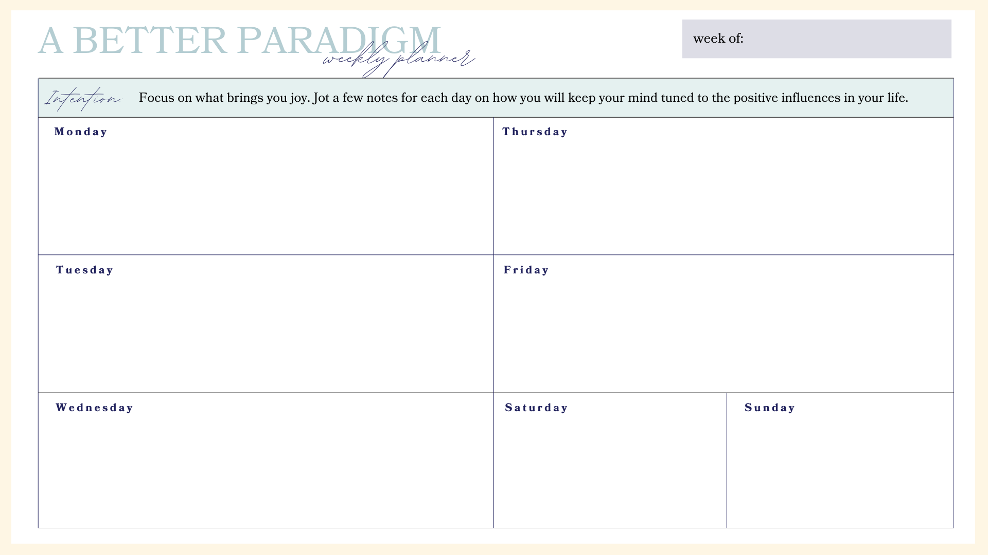 Focus on what brings you joy. Jot a few notes for each day on how you will keep your mind tuned to the positive influences in your life.